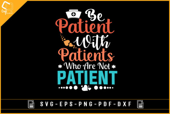 Be Patient with Patients Nurse T-shirt Graphics for Crafts