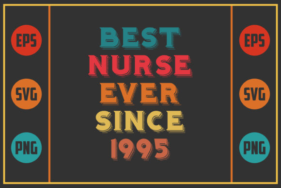 Best Nurse Ever Since 1995 Graphics for Crafts