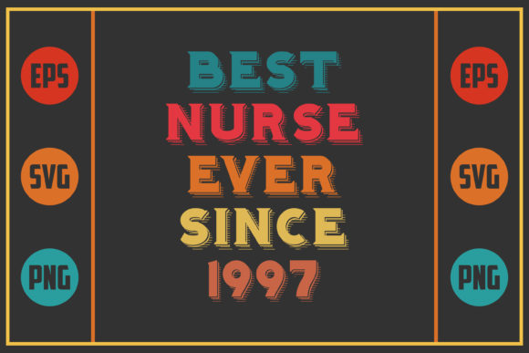 Best Nurse Ever Since 1997 Graphics for Crafts