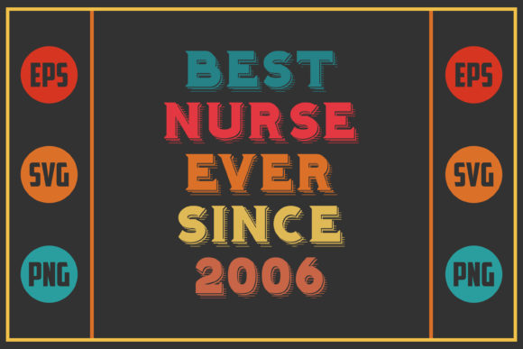 Best Nurse Ever Since 2006 Graphics for Crafts