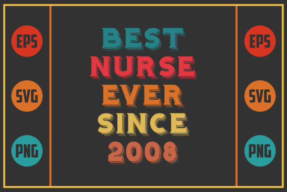 Best Nurse Ever Since 2008: Graphics for Crafts