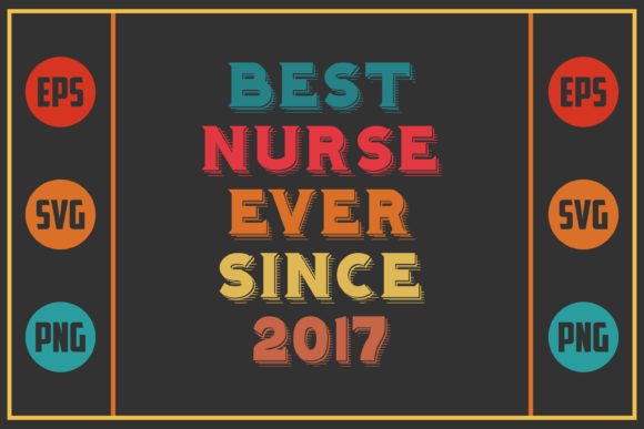 Best Nurse Ever Since 2017 Graphics for Crafts