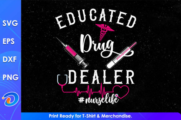 Educated Drug Dealer Nurse Cricut Files: Graphics & Crafts