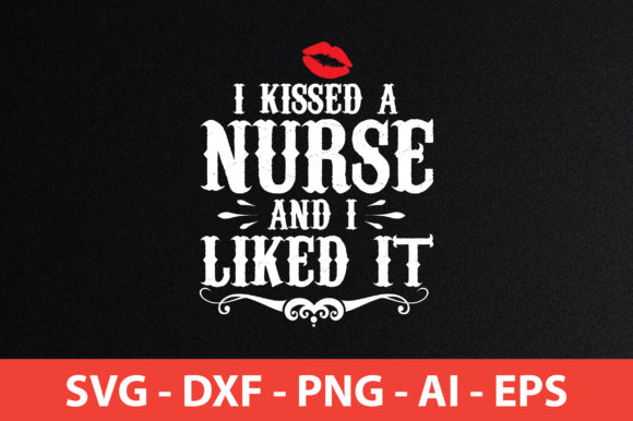 I Kissed a Nurse: Graphics for Crafts