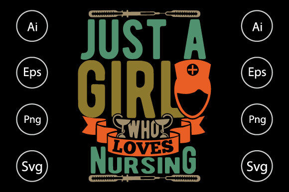 Just a Girl Who Loves Nursing Graphics for Crafts