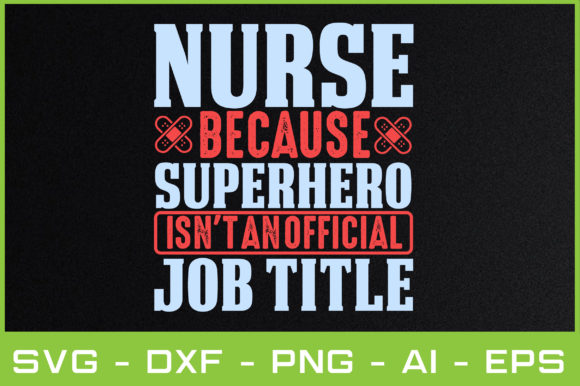 Nurse Because Superhero Isn t an Officia Graphics for Crafts