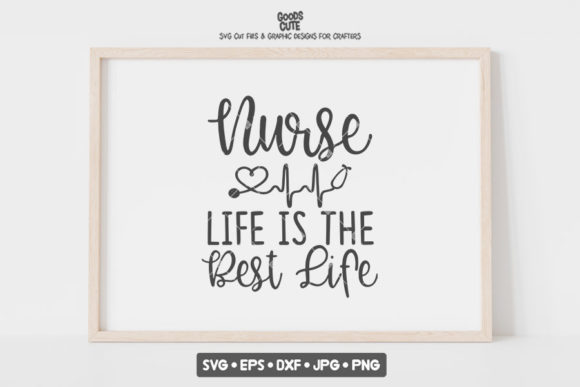 Nurse Life is the Best: Graphics for Crafts